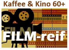 FILM-reif von der Rolle Kaffee & Kino 60+